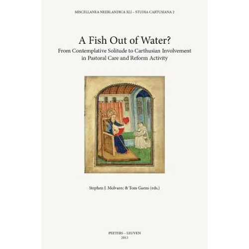 A Fish Out of Water?: From Contemplative Solitude to Carthusian Involvement in Pastoral Care and Reform Activity