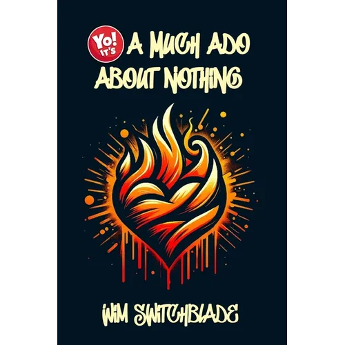 Yo! It's A Much Ado About Nothing: Bringing Shakespeare To The Block! An Urban Rap Verse Interpretation. It's A Modern English Version Retelling The C