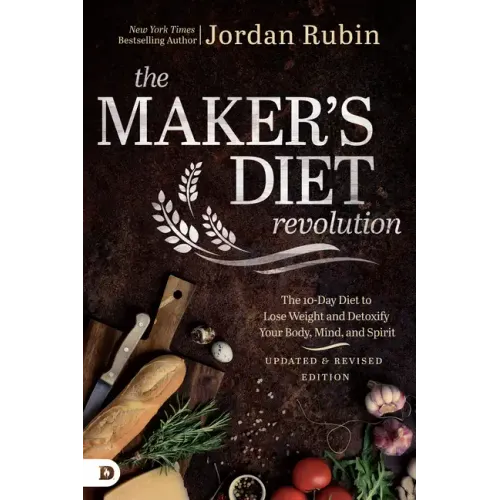 The Maker's Diet Revolution Revised: The 10 Day Diet to Lose Weight and Detoxify Your Body, Mind, and Spirit