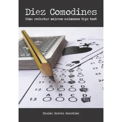 Diez Comodines: Cómo redactar mejores exámenes tipo test
