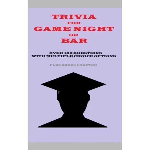 Trivia for Game Night or Bar: Over 100 Questions with Multiple Choice Options