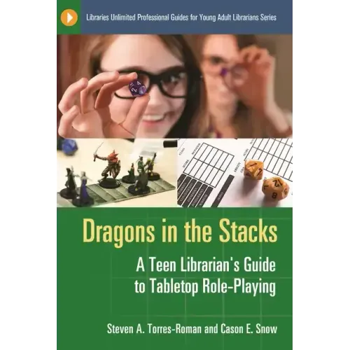Dragons in the Stacks: A Teen Librarian's GUide to Tabletop Role-Playing
