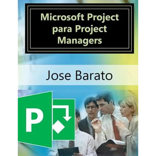 Microsoft Project para Project Managers: Microsoft Project en proyectos reales