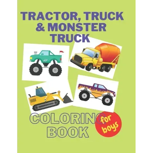 Tractor, Trucks & Monster Trucks Coloring Book: Valentine's Day Gift For Kids, Toddler Boys And Girls Valentines Colouring Pages with Tractors, Truck