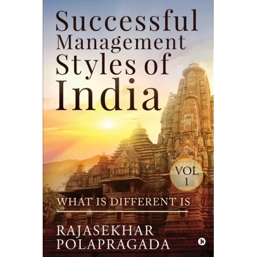 Successful Management Styles of India: Volume 1- What Is Different?