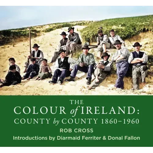 The Colour of Ireland: County by County 1860-1960