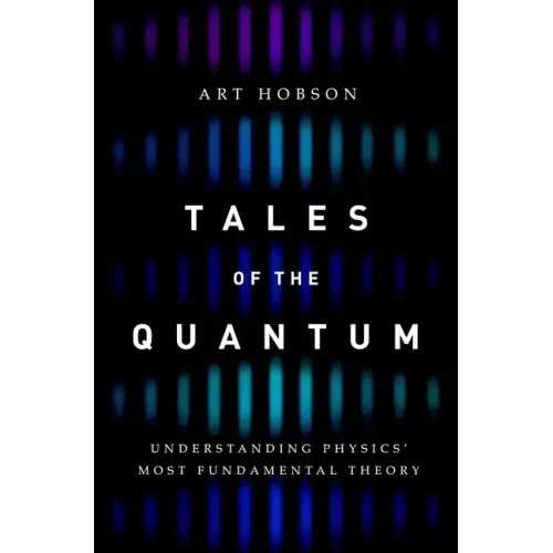 Tales of the Quantum: Understanding Physics' Most Fundamental Theory