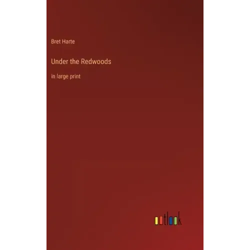 Under the Redwoods: in large print