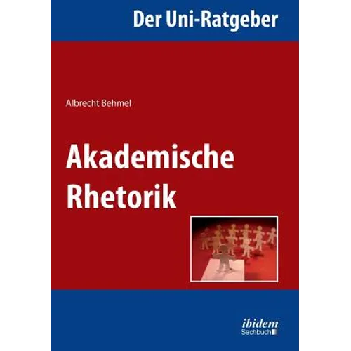 Der Uni-Ratgeber: Akademische Rhetorik.