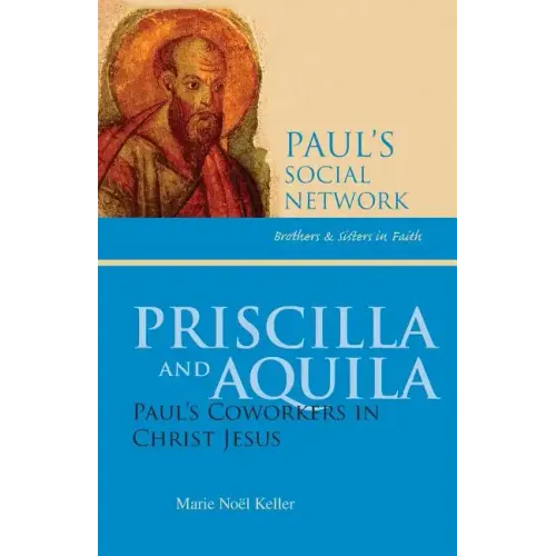 Priscilla and Aquila: Paul's Coworkers in Christ Jesus