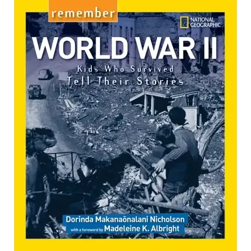 Remember World War II: Kids Who Survived Tell Their Stories
