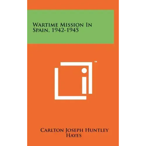 Wartime Mission in Spain, 1942-1945