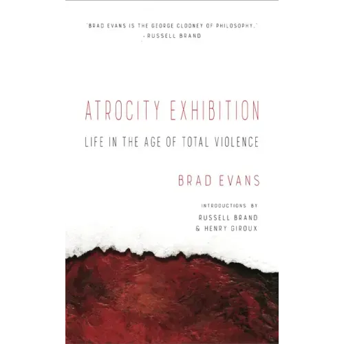 Atrocity Exhibition: Life in the Age of Total Violence