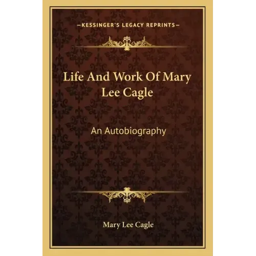 Life and Work of Mary Lee Cagle: An Autobiography
