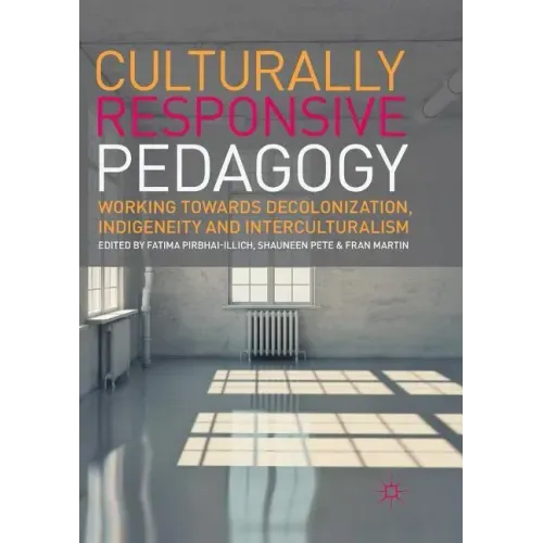 Culturally Responsive Pedagogy: Working Towards Decolonization, Indigeneity and Interculturalism