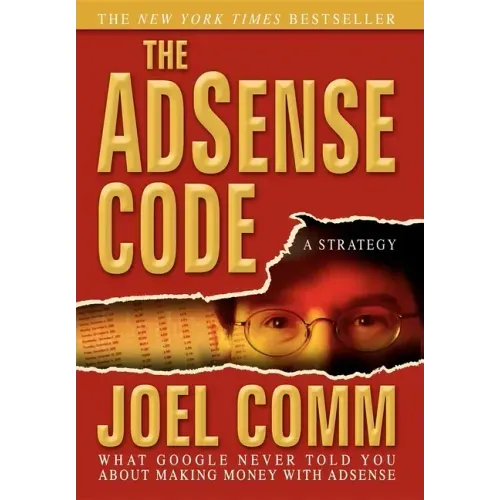 The Adsense Code: What Google Never Told You about Making Money with Adsense