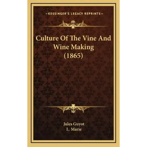 Culture of the Vine and Wine Making (1865)