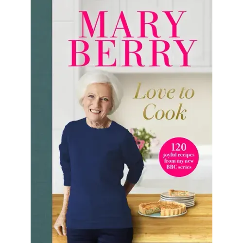 Love to Cook: 120 Joyful Recipes from My New BBC Series