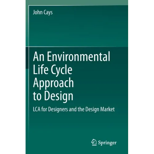 An Environmental Life Cycle Approach to Design: Lca for Designers and the Design Market