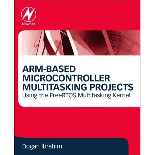 Arm-Based Microcontroller Multitasking Projects: Using the Freertos Multitasking Kernel