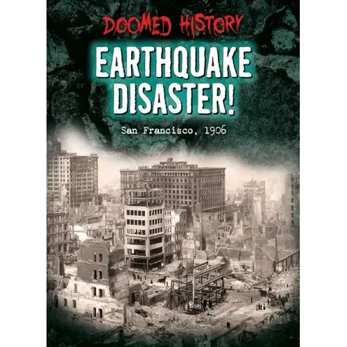 Earthquake Disaster!: San Francisco, 1906