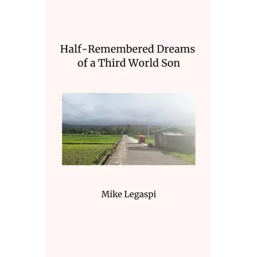 Half-Remembered Dreams of a Third World Son