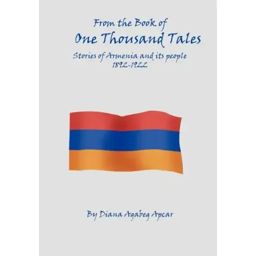 From the Book of 1000 Tales: Stories of Armenia and its people 1892-1922