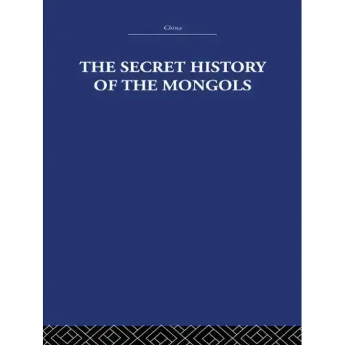 The Secret History of the Mongols: And Other Pieces