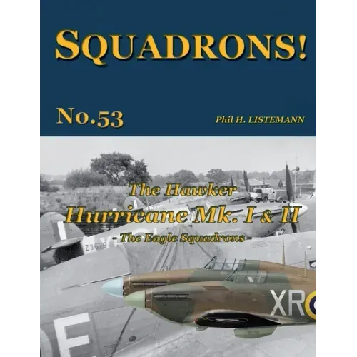 The Hawker Hurricane Mk I & Mk II: The Eagle Squadrons