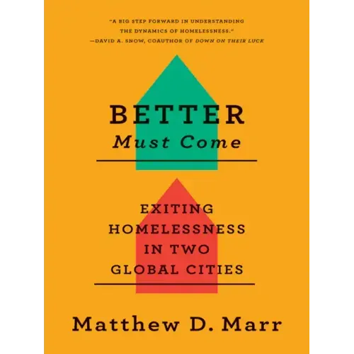 Better Must Come: Exiting Homelessness in Two Global Cities