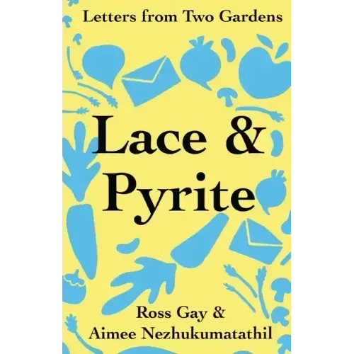 Lace & Pyrite: Letters from Two Gardens
