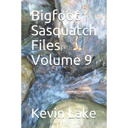 Bigfoot Sasquatch Files Volume 9