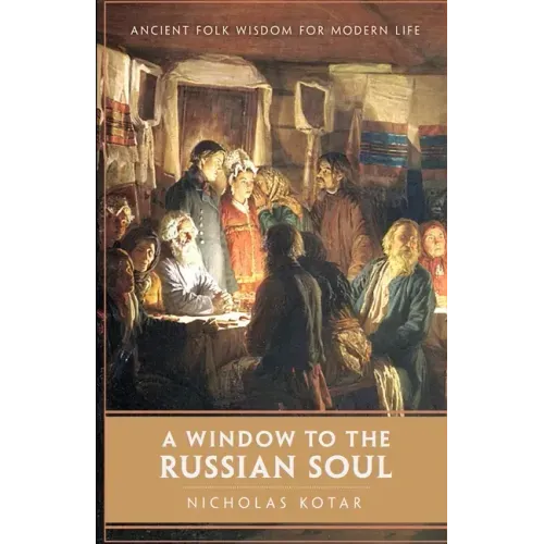 A Window to the Russian Soul: Ancient Folk Wisdom for Modern Life