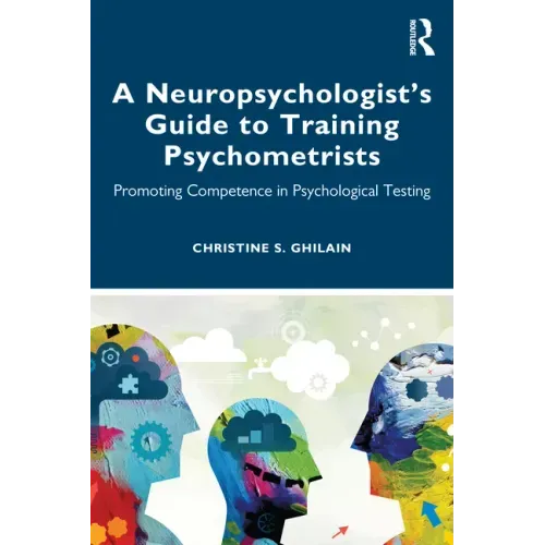 A Neuropsychologist's Guide to Training Psychometrists: Promoting Competence in Psychological Testing