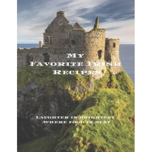 My Favorite Irish Recipes: Create your own Irish family cookbook with all your Irish favorite recipes in a 8.5"x11" 100 pages, personalized main