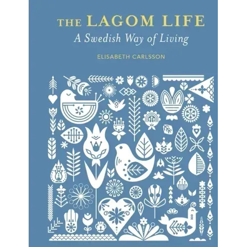 The Lagom Life: A Swedish Way of Living