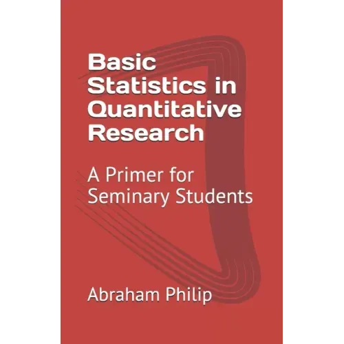 Basic Statistics in Quantitative Research: A Primer for Seminary Students