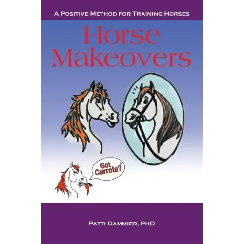 Horse Makeovers: A Positive Method for Training Horses