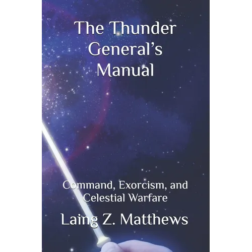 The Thunder General's Manual: Command, Exorcism, and Celestial Warfare