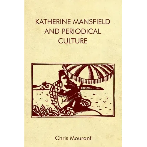 Katherine Mansfield and Periodical Culture