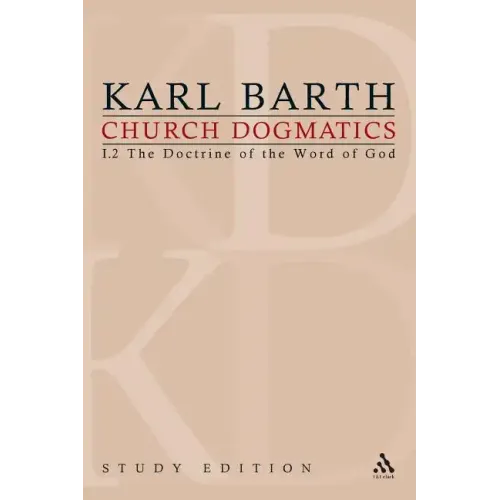 Church Dogmatics Study Edition 5: The Doctrine of the Word of God I.2 § 19-21