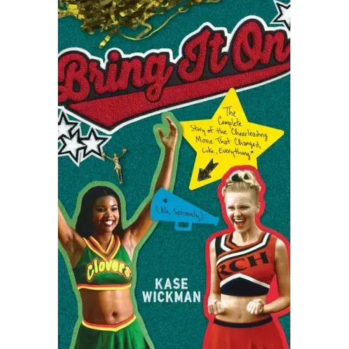 Bring It on: The Complete Story of the Cheerleading Movie That Changed, Like, Everything (No, Seriously)