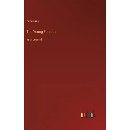 The Young Forester: in large print
