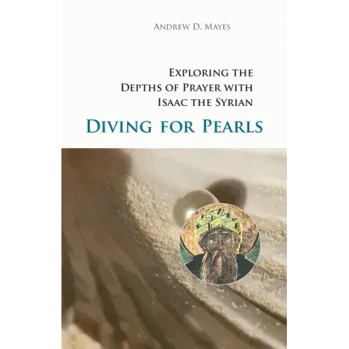 Diving for Pearls: Exploring the Depths of Prayer with Isaac the Syrian Volume 63