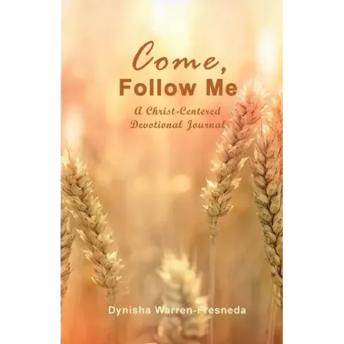 Come, Follow Me (A Christ-Centered Devotional Journal)