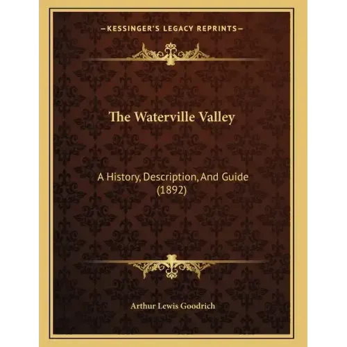 The Waterville Valley: A History, Description, And Guide (1892)