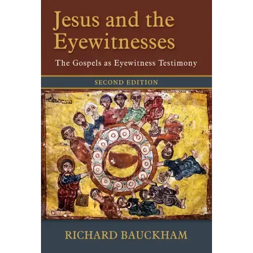 Jesus and the Eyewitnesses, 2nd Ed.: The Gospels as Eyewitness Testimony