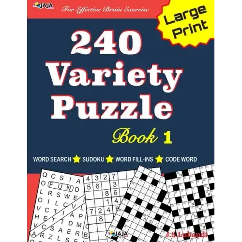 240 Variety Puzzle Book 1: Word Search, Sudoku, Code Word and Word Fill-in for Effective Brain Exercise!