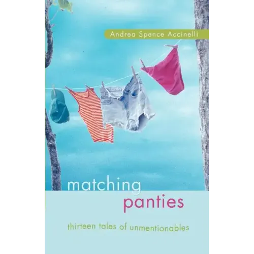 Matching Panties: Thirteen Tales of Unmentionables