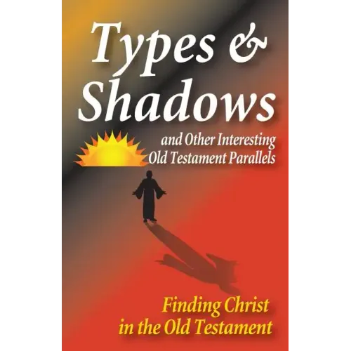 Types and Shadows and Interesting Old Testament Parallels